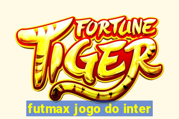 futmax jogo do inter